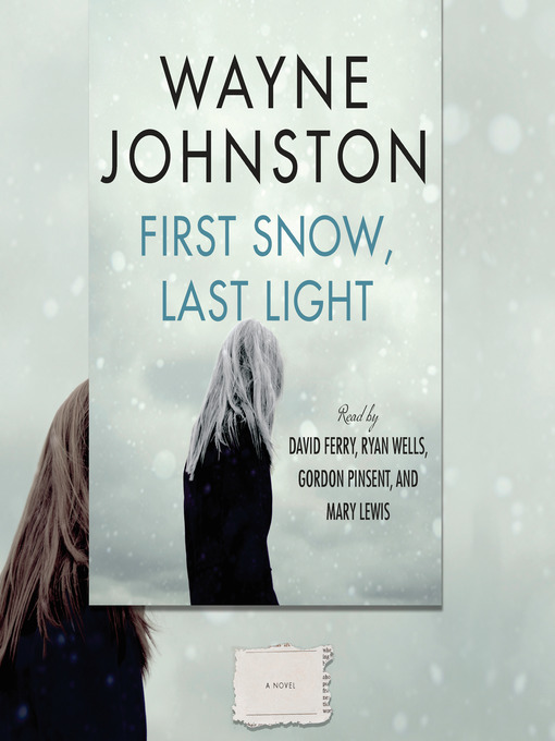 Title details for First Snow, Last Light by Wayne Johnston - Wait list